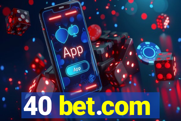 40 bet.com